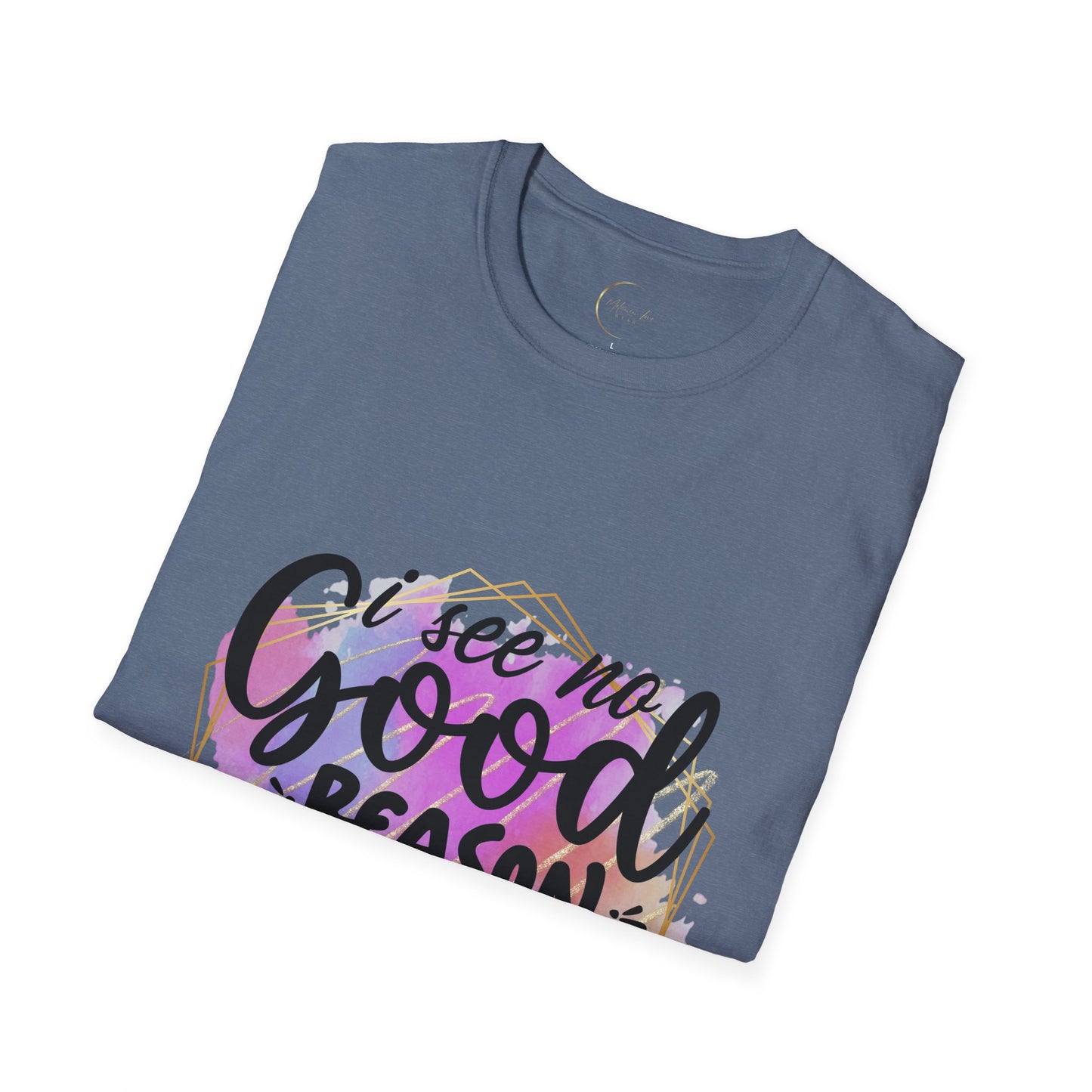 Unisex Softstyle T No Good Reason-Shirt