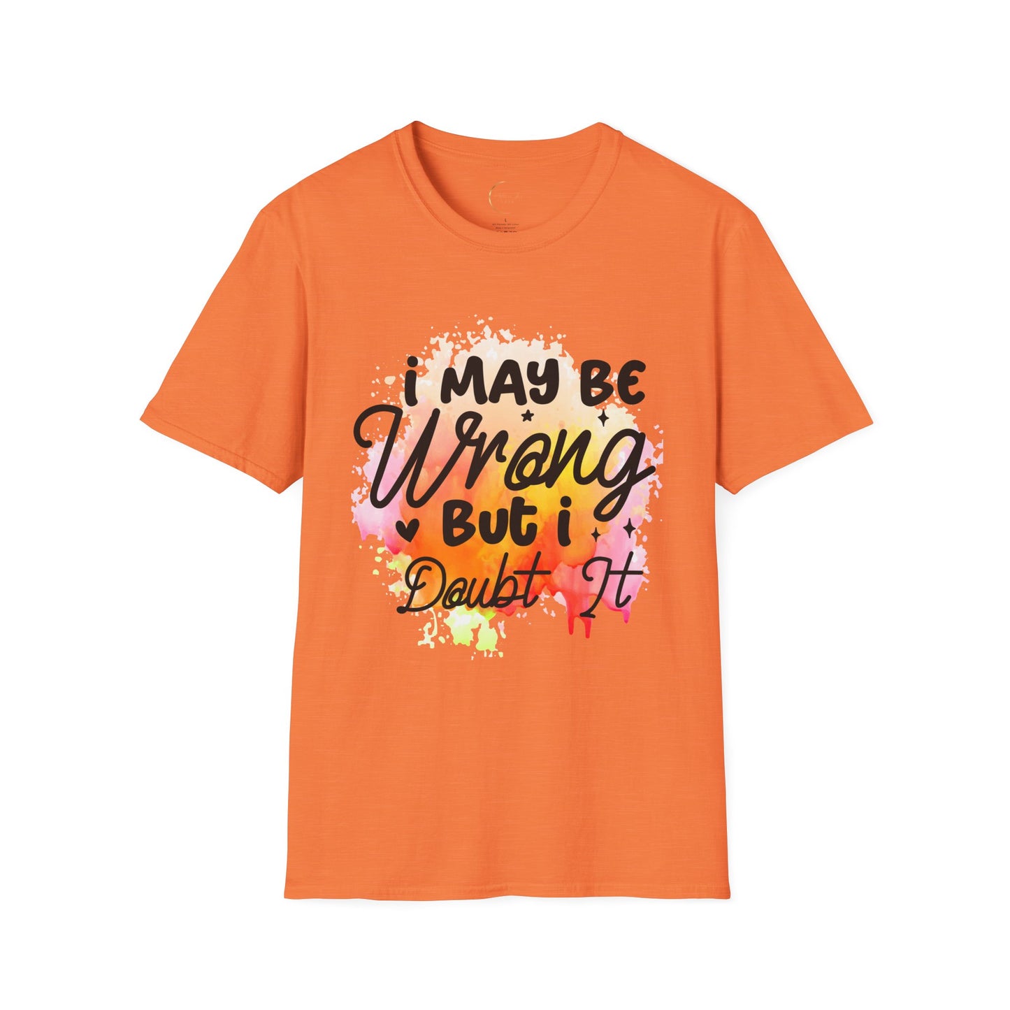 Unisex Softstyle I May Be Wrong T-Shirt