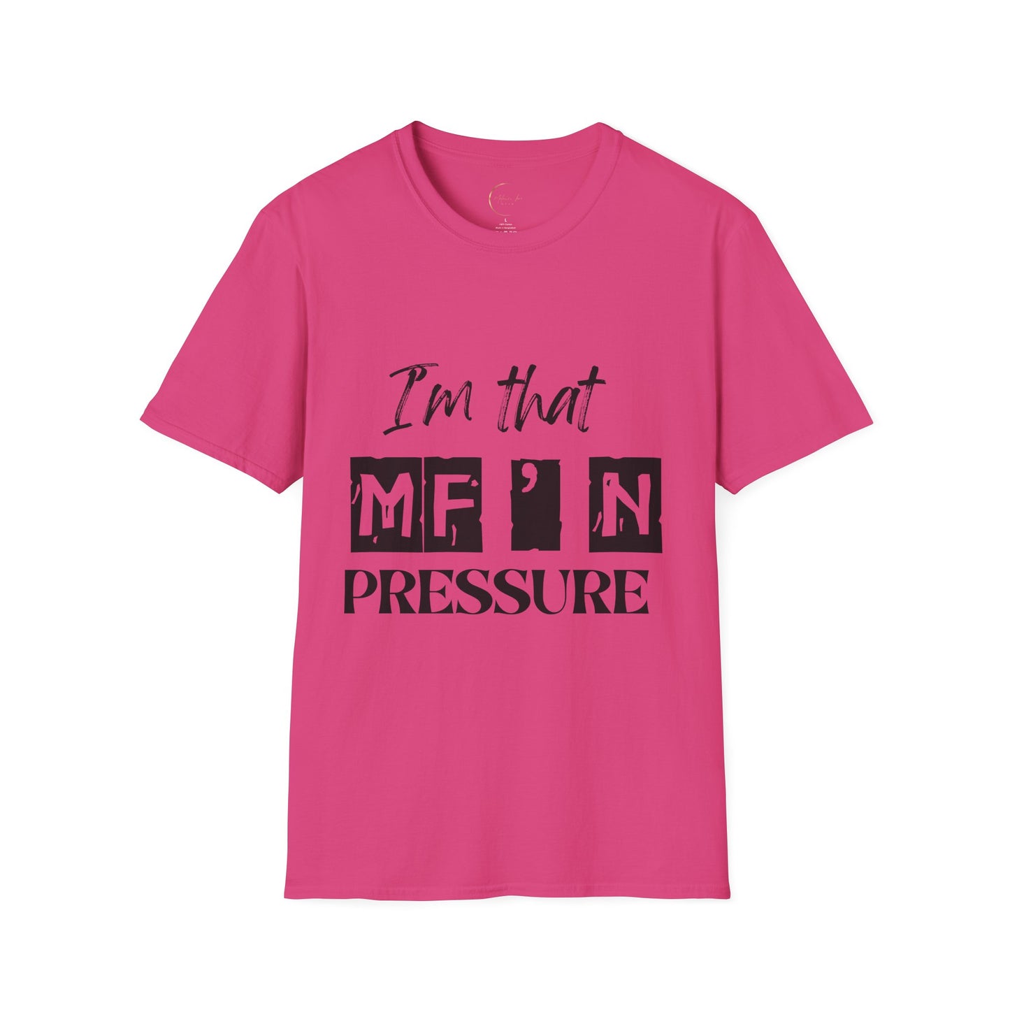Unisex Graphic Tee - "I'm that MF'N Pressure" - Casual Wear, Gift, Birthday, Self-Care, Humor