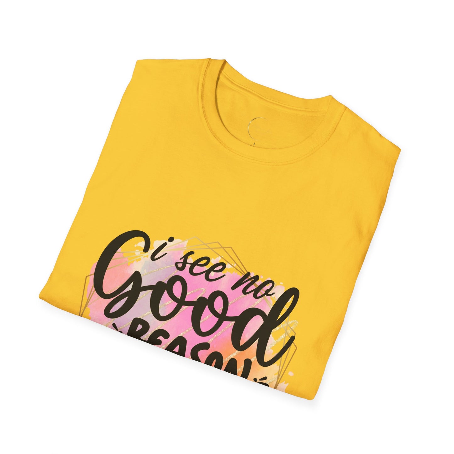 Unisex Softstyle T No Good Reason-Shirt