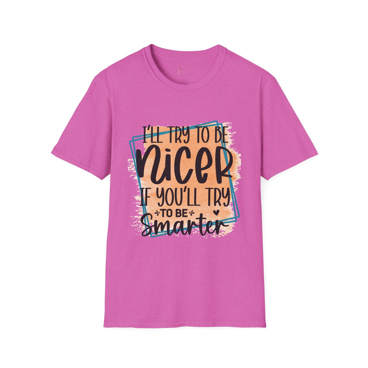 Unisex Softstyle I'll Try To Be Nicer T-Shirt