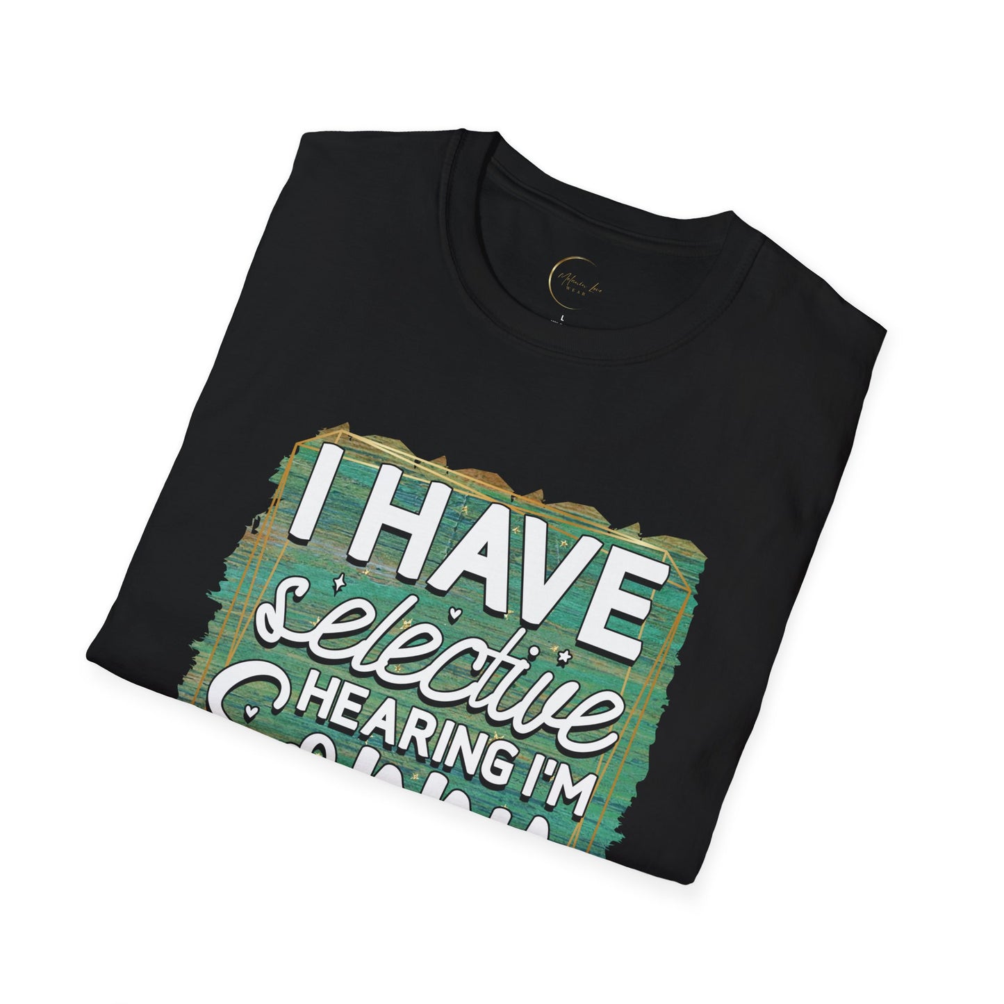 Unisex Softstyle Selective Hearing T-Shirt