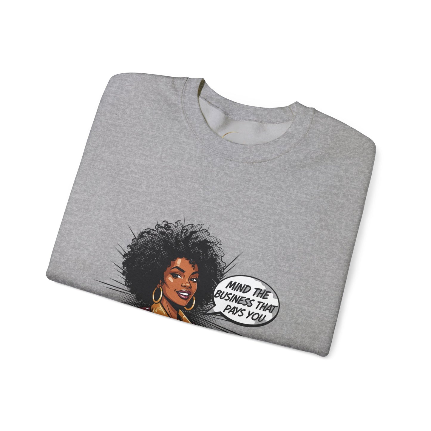 Mind The Business That Pays You Crew Sweatshirt