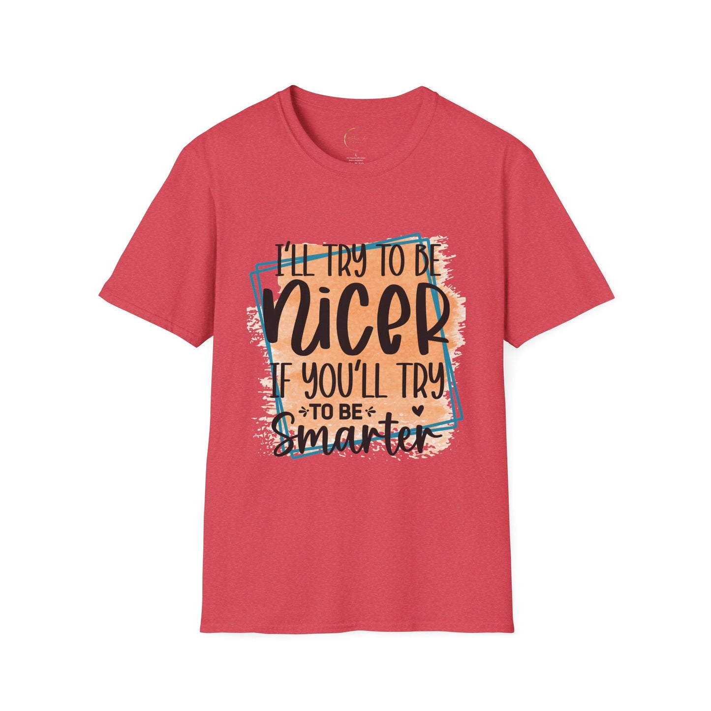 Unisex Softstyle I'll Try To Be Nicer T-Shirt