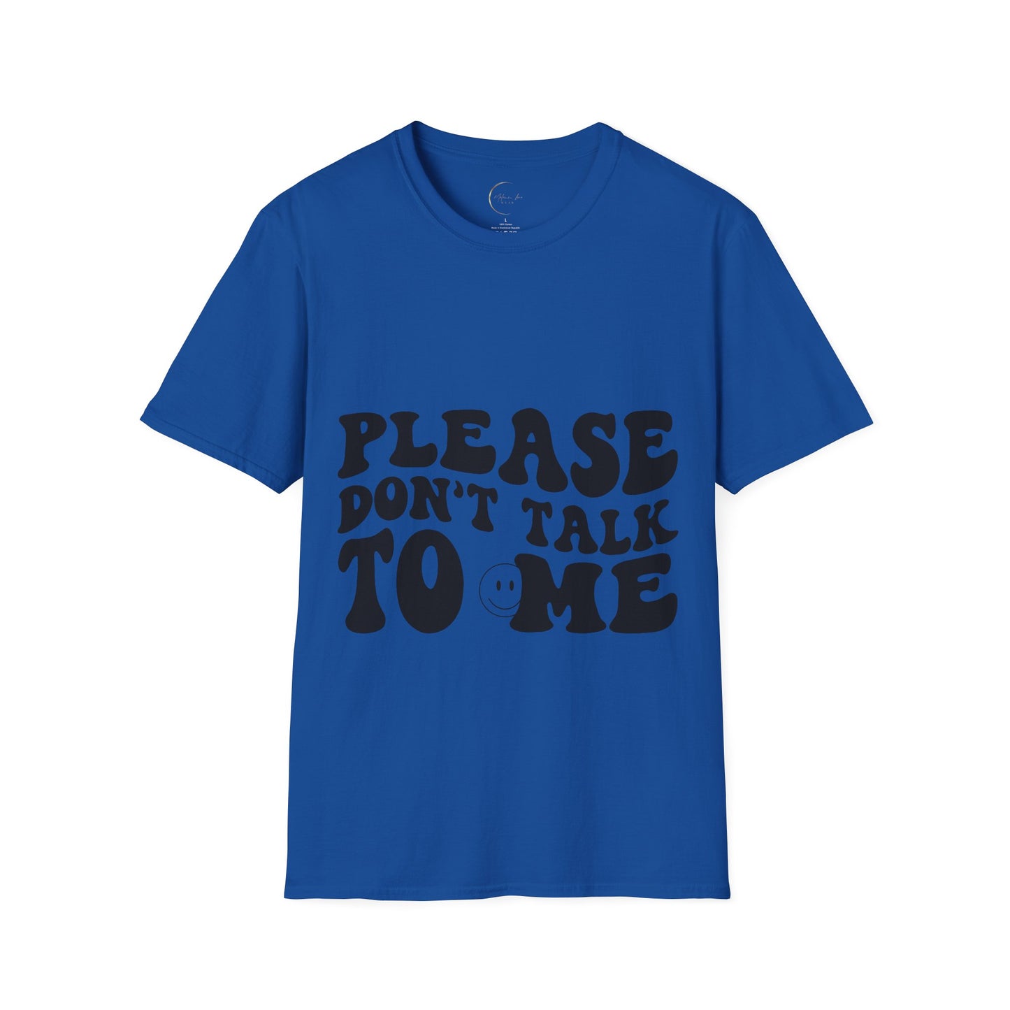 Unisex Softstyle Please Don't Talk to Me T-Shirt