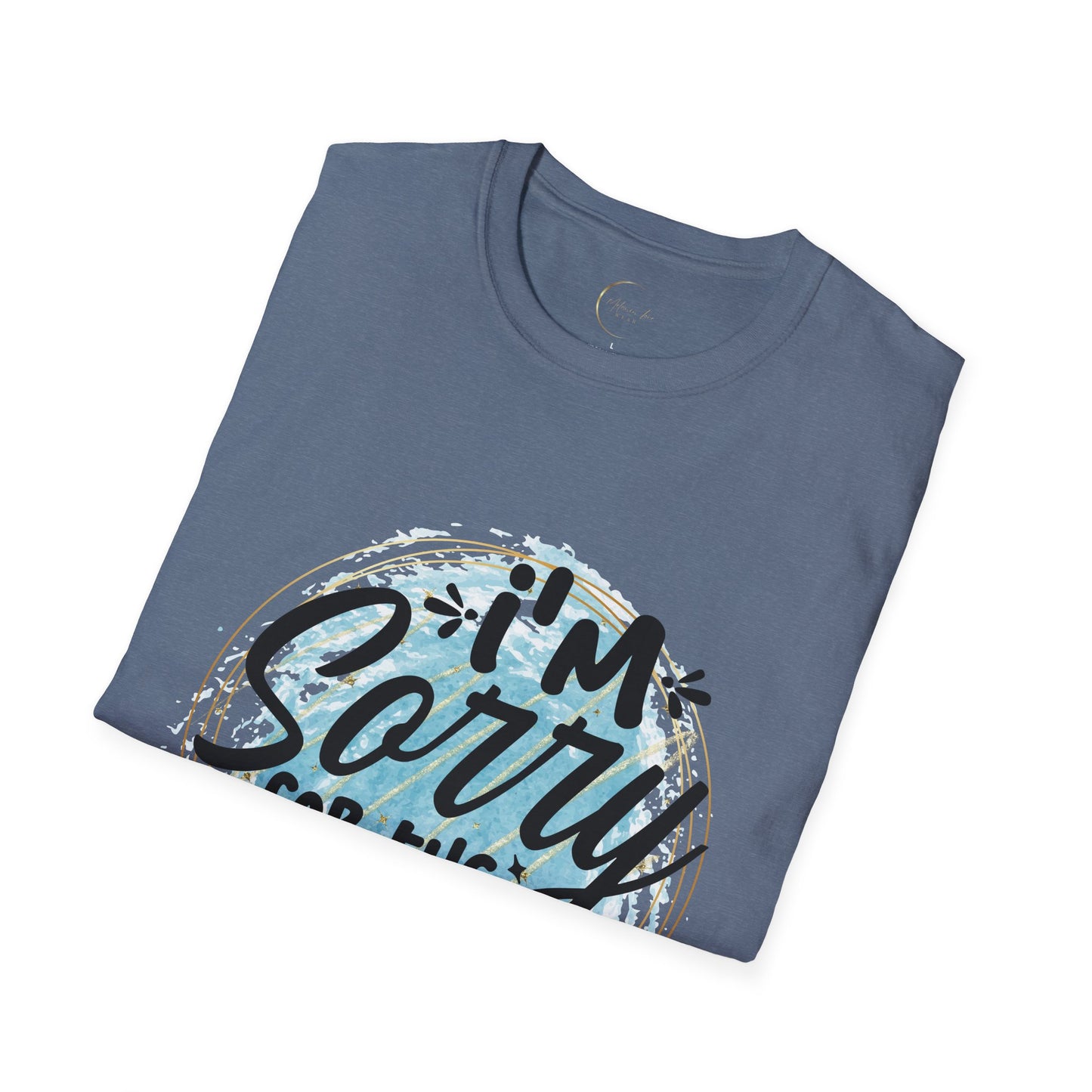 Unisex Softstyle I'm Sorry for the things I said T-Shirt