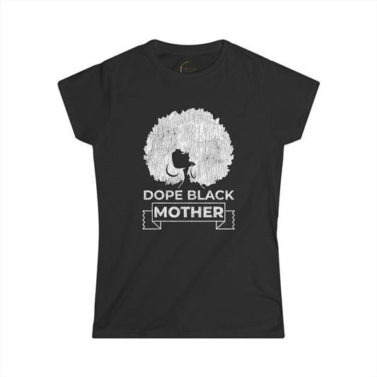 Dope Black Mother Tee | Women's Softstyle Tee, Afro Graphic Shirt, Gift for Moms, Black History Month, Statement Tee