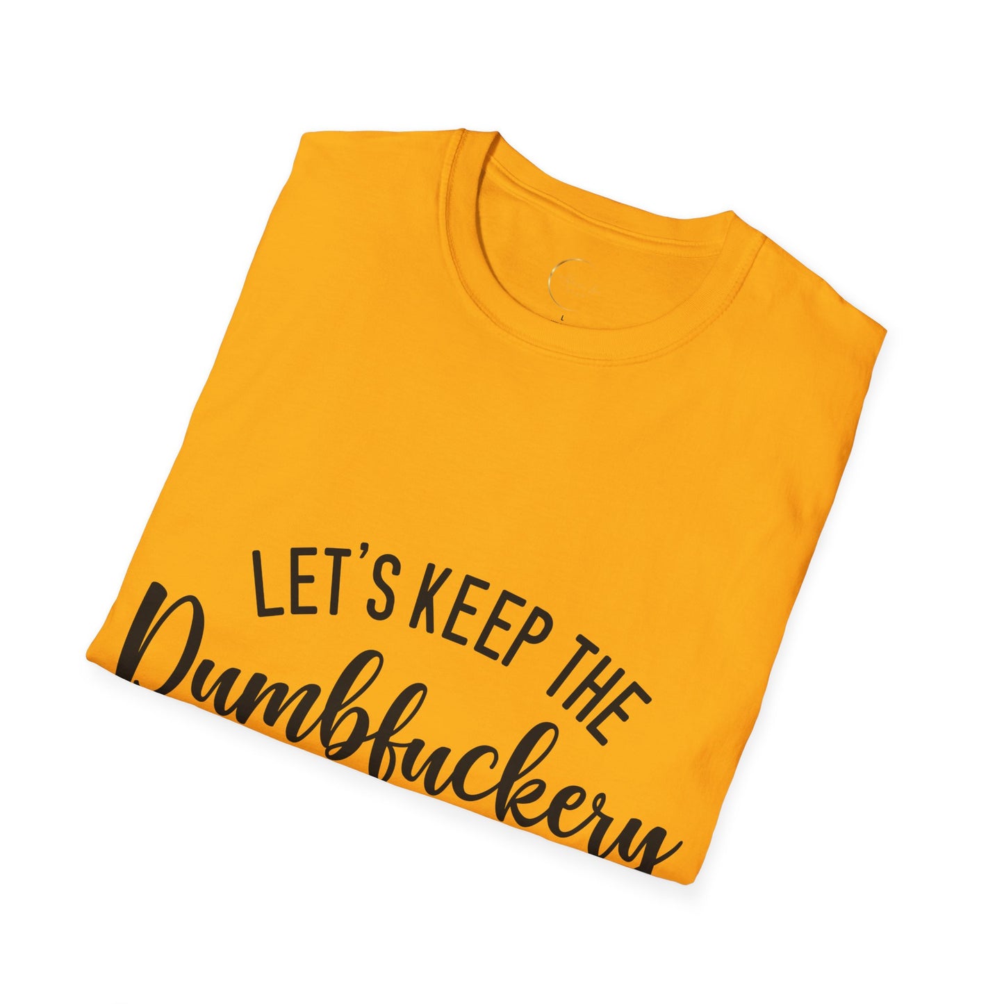 Unisex Softstyle Dumbfuckery T-Shirt
