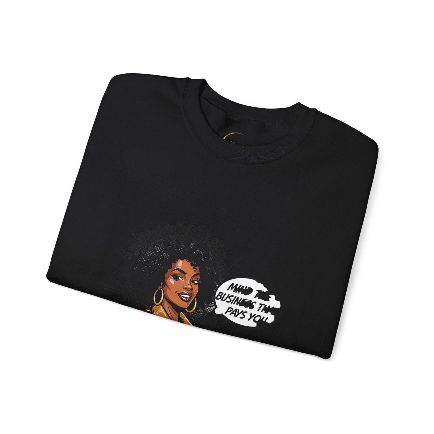 Mind The Business That Pays You Crew Sweatshirt