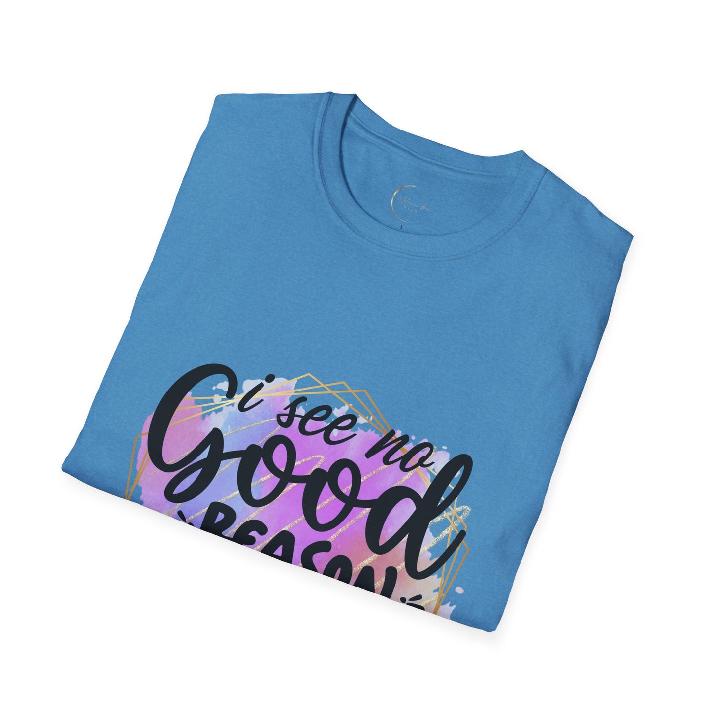 Unisex Softstyle T No Good Reason-Shirt