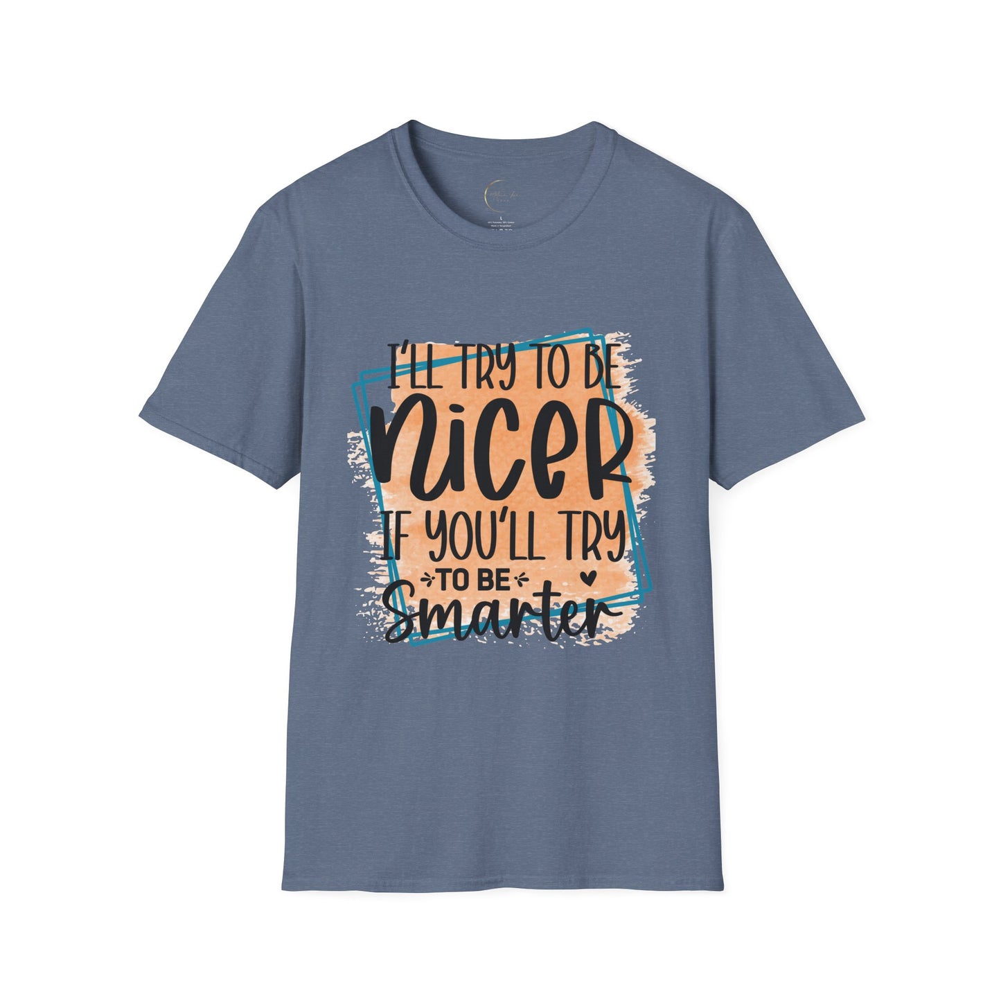 Unisex Softstyle I'll Try To Be Nicer T-Shirt