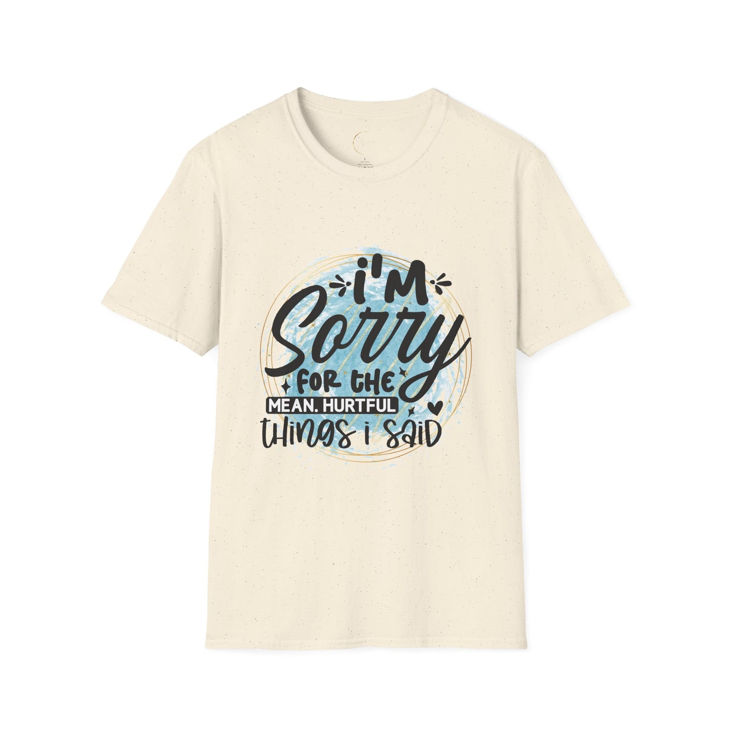 Unisex Softstyle I'm Sorry for the things I said T-Shirt