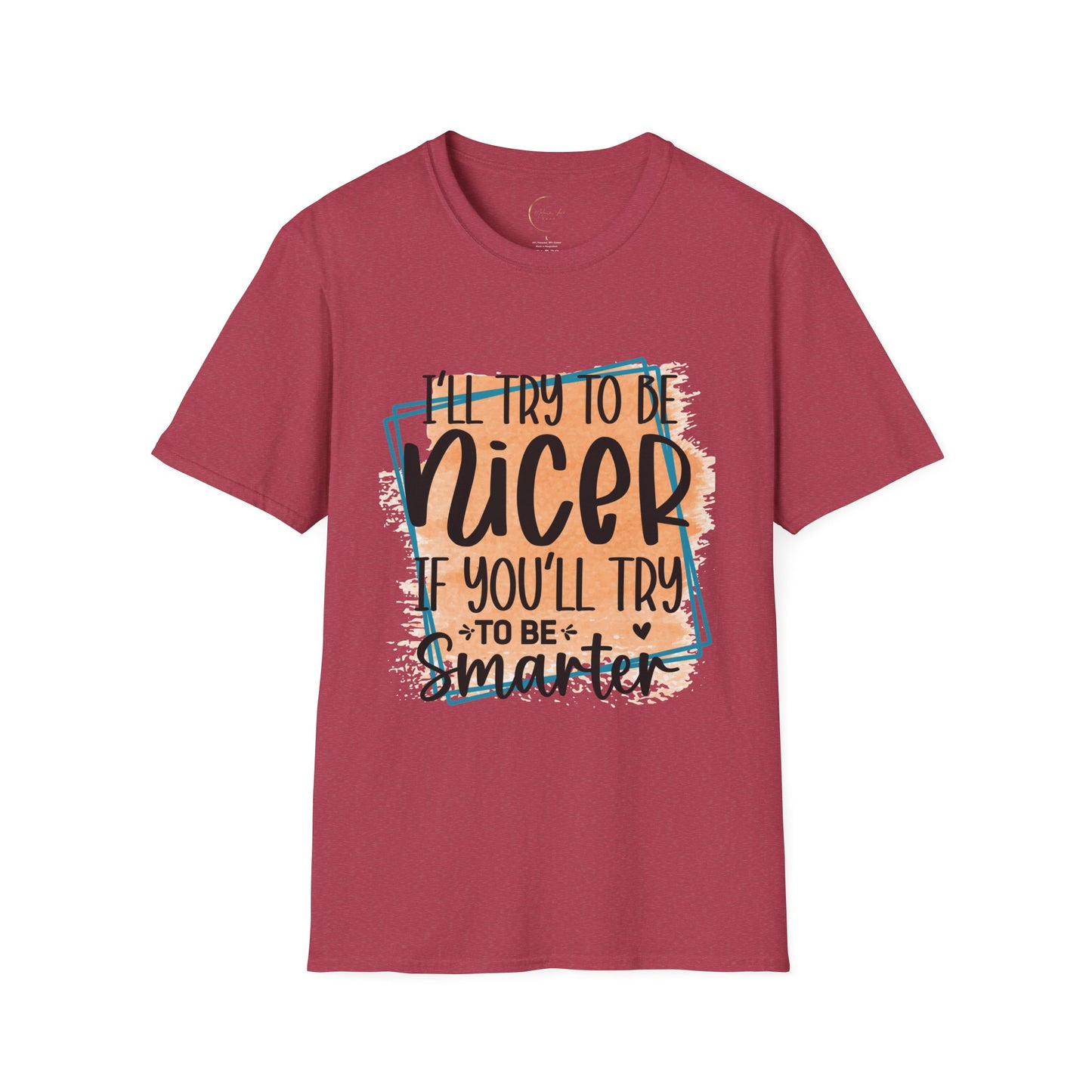 Unisex Softstyle I'll Try To Be Nicer T-Shirt
