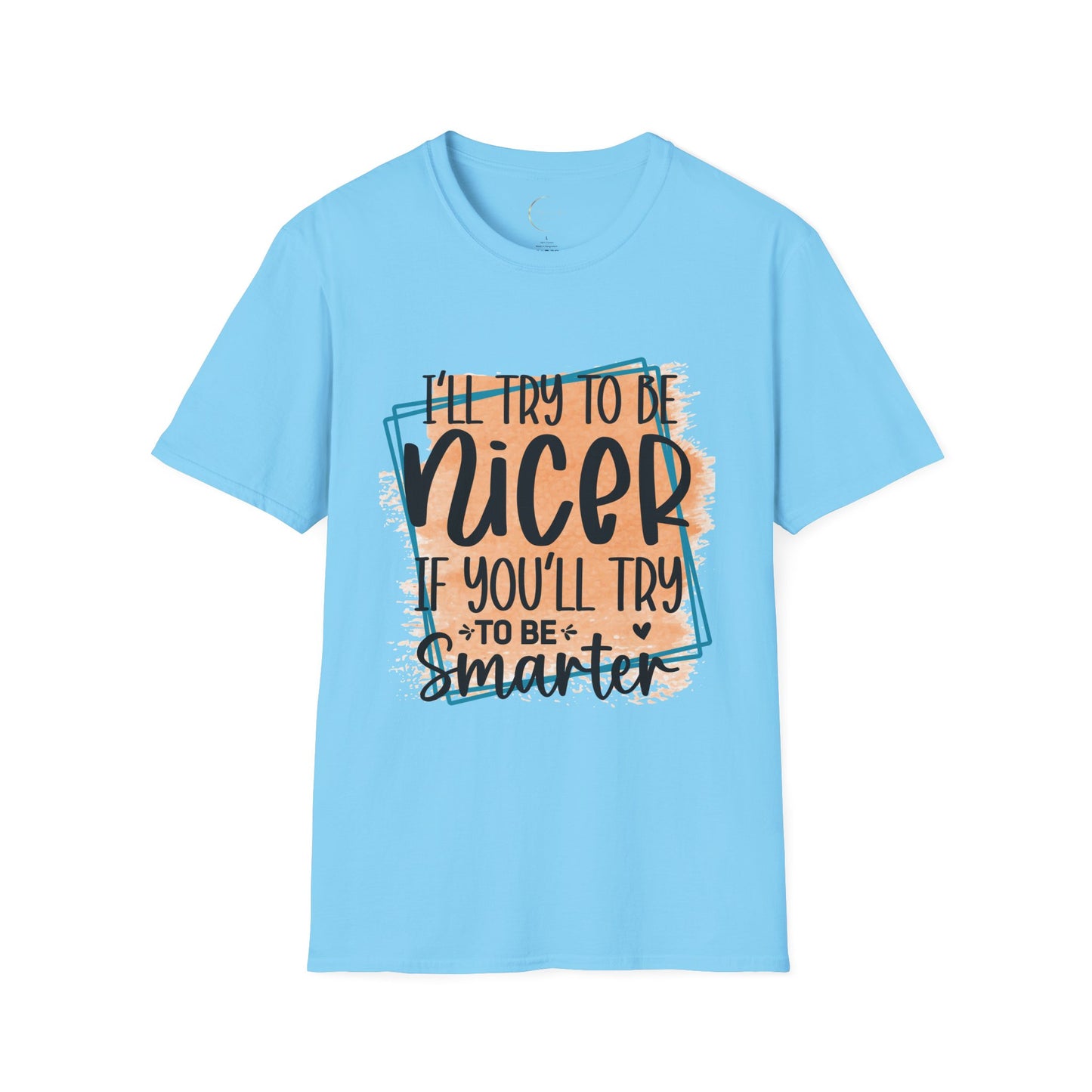 Unisex Softstyle I'll Try To Be Nicer T-Shirt