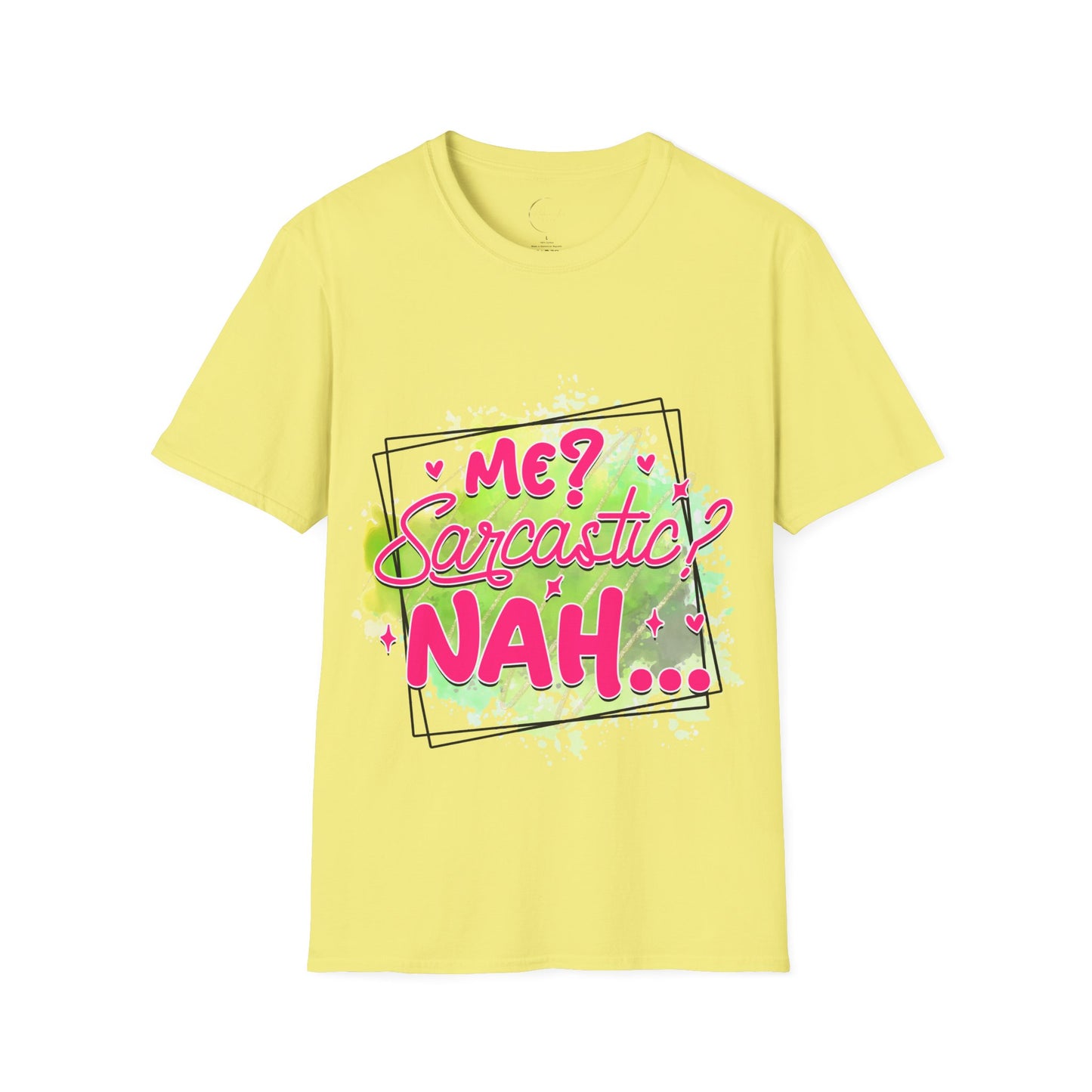 Unisex Softstyle T-Shirt Me Sarcasm Nah