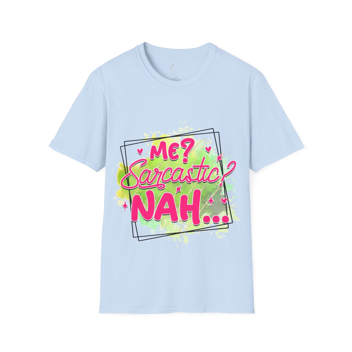 Unisex Softstyle T-Shirt Me Sarcasm Nah