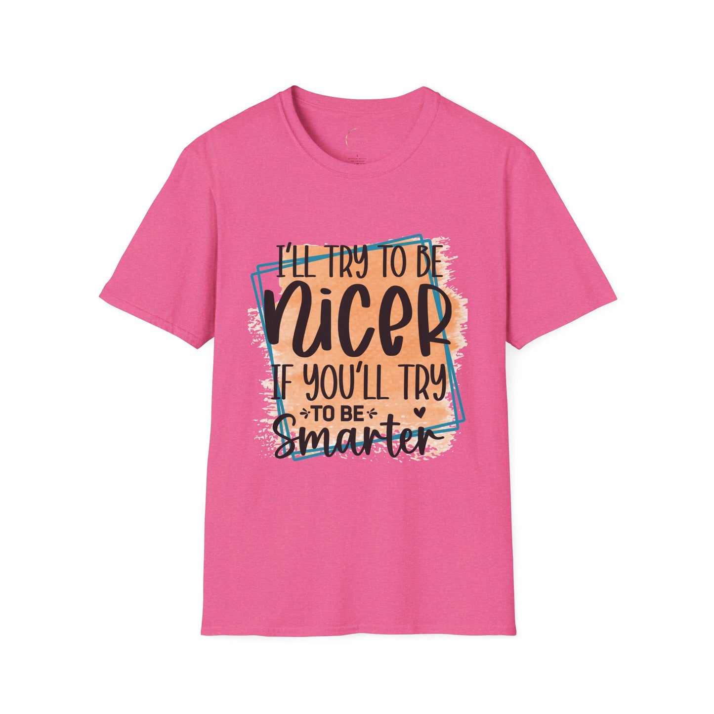 Unisex Softstyle I'll Try To Be Nicer T-Shirt