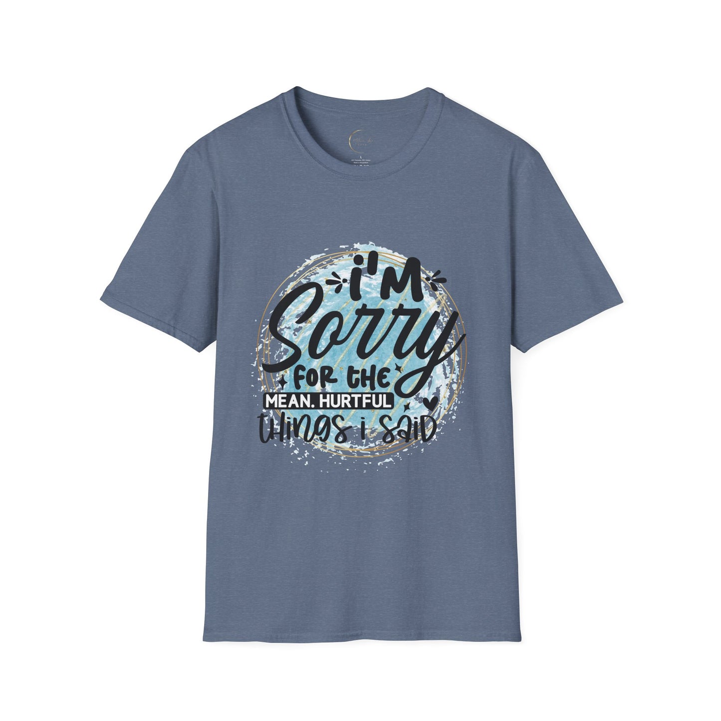 Unisex Softstyle I'm Sorry for the things I said T-Shirt