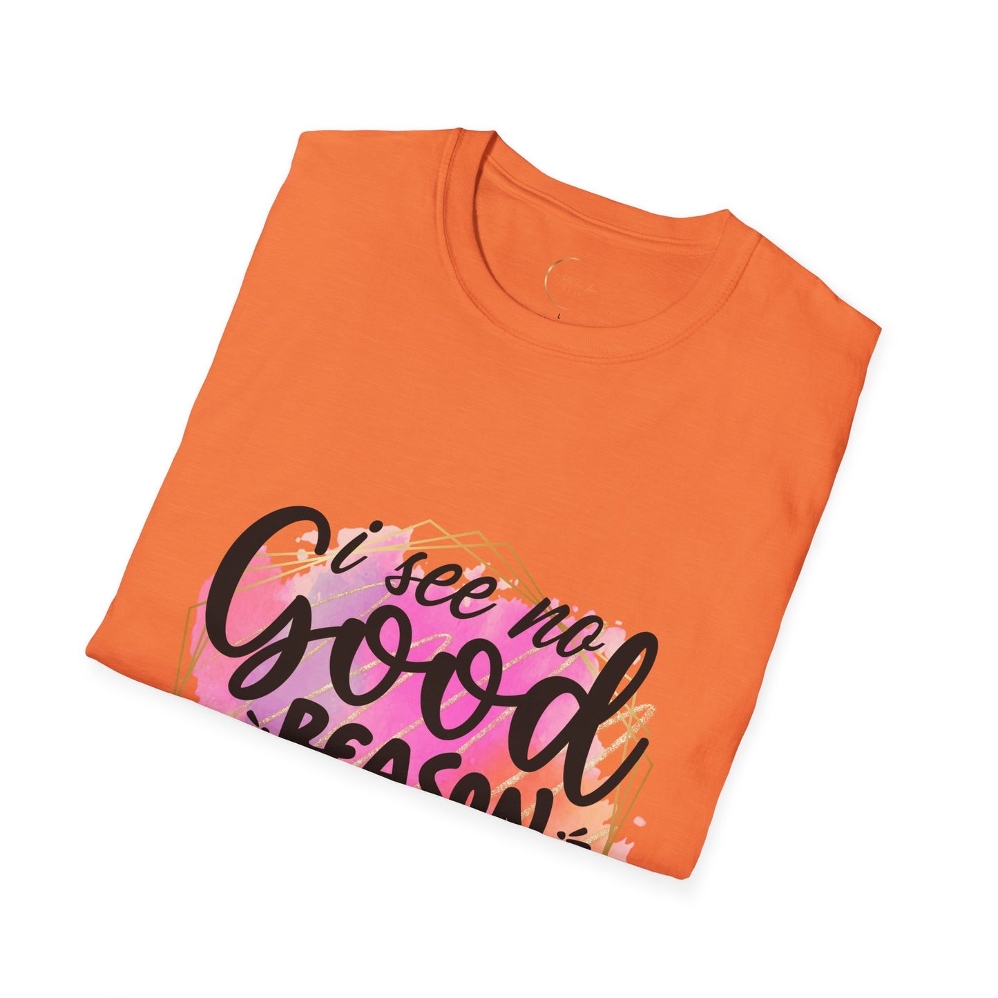 Unisex Softstyle T No Good Reason-Shirt