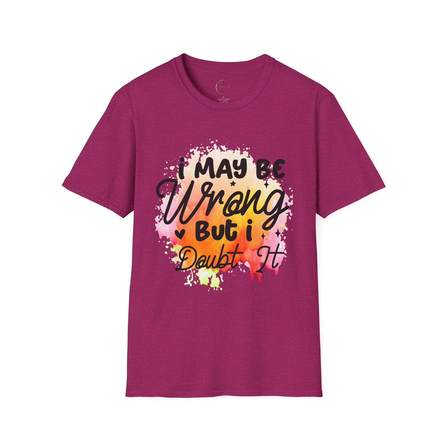Unisex Softstyle I May Be Wrong T-Shirt