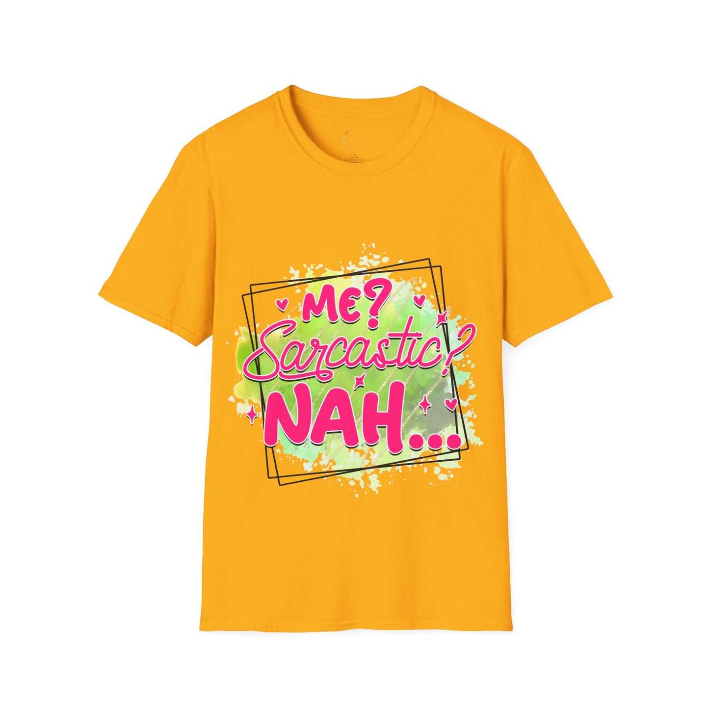 Unisex Softstyle T-Shirt Me Sarcasm Nah